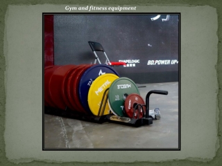 Gym and fitness equipment