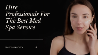 Hire Professionals For The Best Med Spa Service