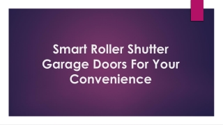 Smart Roller Shutter Garage Doors For Your Convenience