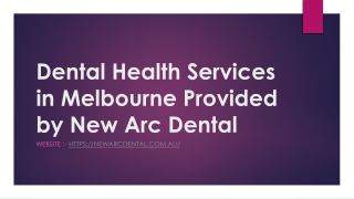 Dental Health Services in Melbourne Provided by New Arc Dental