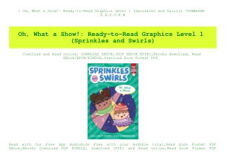 ^READ) Oh  What a Show! Ready-to-Read Graphics Level 1 (Sprinkles and Swirls) ^DOWNLOAD E.B.O.O.K.#
