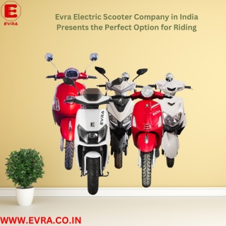 Evra Electric Scooter Company in India Presents the Perfect Option for Riding