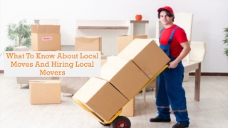 What To Know About Local Moves And Hiring Local Movers