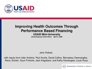 Improving Health Outcomes Through Performance Based Financing USAID Mini-University Johannesburg, South Africa April