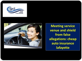 Meeting service venue and shield from false allegations  with cheap auto insurance lafayette