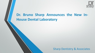 Dr. Bruno Sharp Announces the New In-House Dental Laboratory