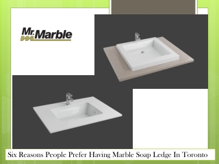 Six Reasons People Prefer Having Marble Soap Ledge In Toronto