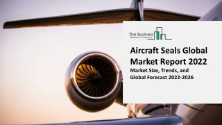 Aircraft Seals Global Market By Product Type, By Material, By Type, By Application, By Region, Opportunity Analysis, 202