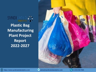 Plastic Bag Manufacturing Plant PDF 2022-2027 Syndicated Analytics