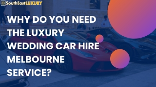 Why do you need the Luxury Wedding car hire Melbourne service