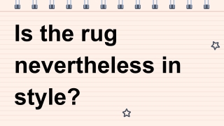 Is the rug nevertheless in style_