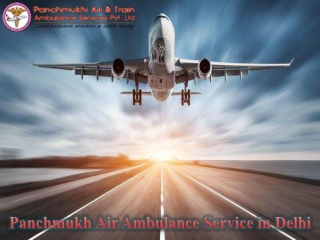 Panchmukhi Air Ambulance Service in Delhi – Safe and Trouble-Free