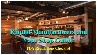 FDA Regulations Checklist for Eliquid Manufacturers and Vape Shop Online