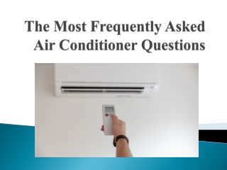 The Most Frequently Asked Air Conditioner Questions