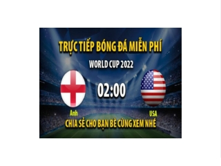 Truc tiep Anh vs USA 02:00, ngay 26/11/2022