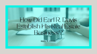 Where Did Earl R. Davis Get the Idea for His Real Estate Business?