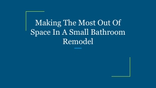 Making The Most Out Of  Space In A Small Bathroom Remodel