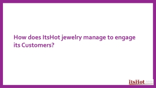 How does ItsHot jewelry manage to engage its Customers
