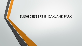 Sushi Dessert in Oakland Park
