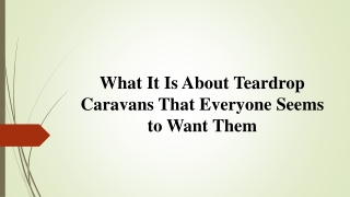 What It Is About Teardrop Caravans That Everyone Seems to Want Them