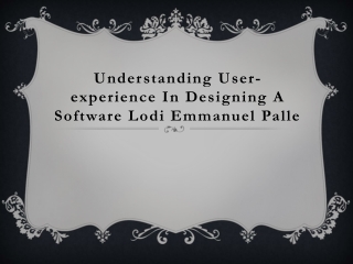 Understanding User-experience In Designing A Software Lodi Emmanuel