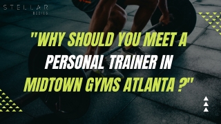 Why should you meet a personal trainer in midtown gyms Atlanta