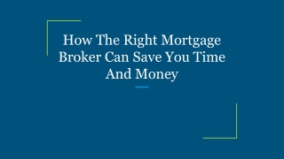 How The Right Mortgage Broker Can Save You Time And Money