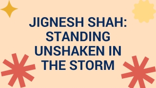 JIGNESH SHAH STANDING UNSHAKEN IN THE STORM