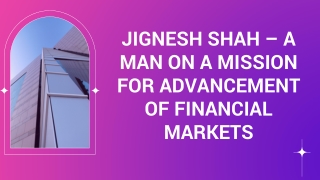 Jignesh Shah – A Man On A Mission For Advancement Of Financial Markets