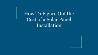 How To Figure Out the Cost of a Solar Panel Installation