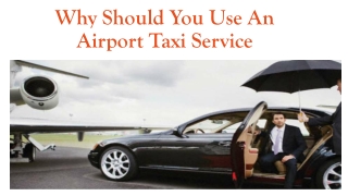 Why Should You Use An Airport Taxi Service