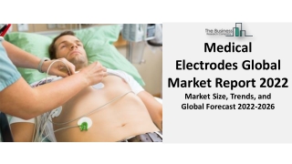 Medical Electrodes Market 2022 : Insight, Trends, Industry Share, Key Players