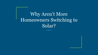 Why Aren’t More Homeowners Switching to Solar_