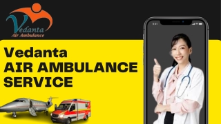 Vedanta Air Ambulance Service in Vellore & Udaipur