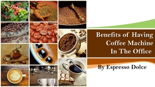 Benefits of Having Coffee Machine In The Office