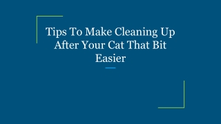 Tips To Make Cleaning Up After Your Cat That Bit Easier