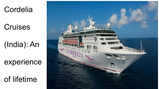 Cordelia Cruises (India)_ An experience of lifetime