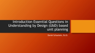 Understanding by Design (UbD) Essential Questions - Derek Schuelein