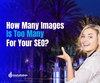 How Many Images Is Too Many For Your SEO?
