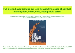 (READ-PDF!) Full Grown Love Growing our love through five stages of spiritual maturity lost  infant  child  young adult