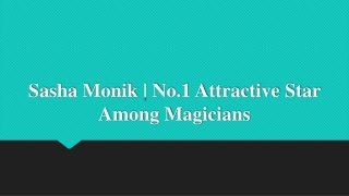 Sasha Monik | No.1 Attractive Star Among Magicians