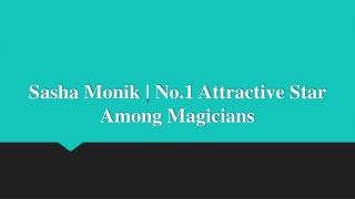 Sasha Monik | No.1 Attractive Star Among Magicians