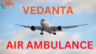 Vedanta Air Ambulance Service in Srinagar & Surat