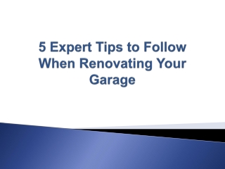 5 Expert Tips to Follow When Renovating Your Garage