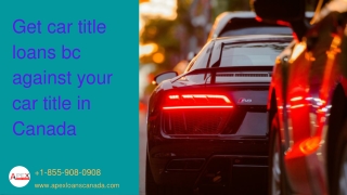 Get car title loans bc against your car title in Canada