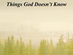 Things God Doesn t Know