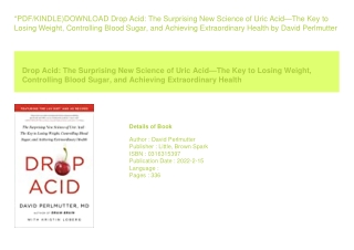 *PDF/KINDLE)DOWNLOAD Drop Acid The Surprising New Science of Uric Acidâ€”The