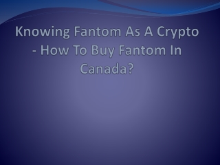 Knowing Fantom As A Crypto - How To Buy Fantom In Canada?