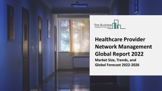 Healthcare Provider Network Management Market: Industry Insights, Trends And Fo