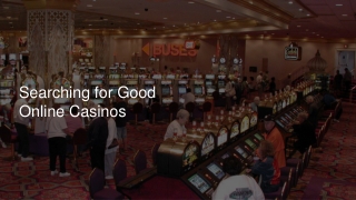 Searching for Good Online Casinos 2